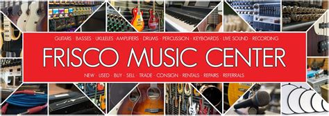 Frisco music center - Frisco Music Center is a great store offering both new and used musical instruments and accessories, recording equipment, PA, lessons and repairs. We employ Local Musicians and Seasoned Veterans that have 40+ years of experience performing, teaching and recording. 